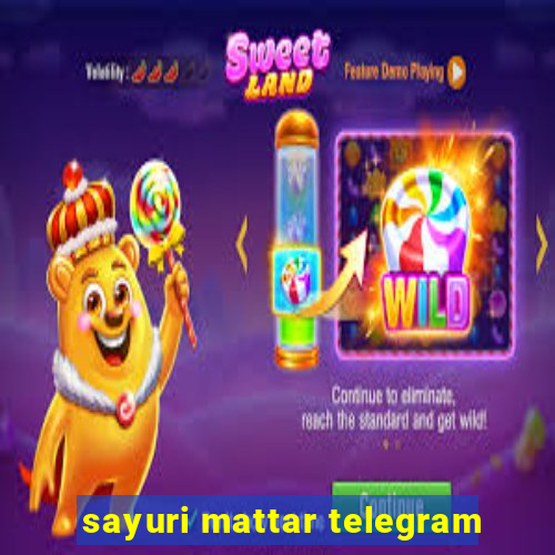 sayuri mattar telegram